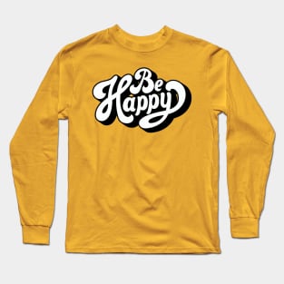 Inspirational Quotes - Positive Quotes - Inspiring Words Typography Design - Be Happy Long Sleeve T-Shirt